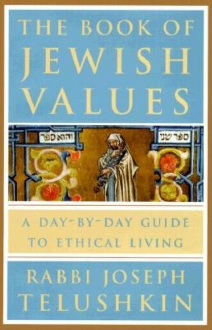 Item #278119 The Book of Jewish Values: A Day-by-Day Guide to Ethical Living. Joseph Telushkin