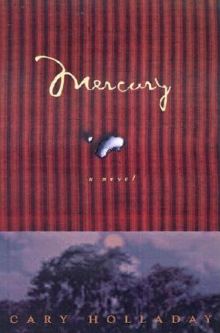 Item #258657 Mercury: A Novel. Cary Holladay