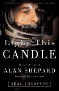 Item #284418 Light This Candle: The Life & Times of Alan Shepard--America's First Spaceman. Neal...