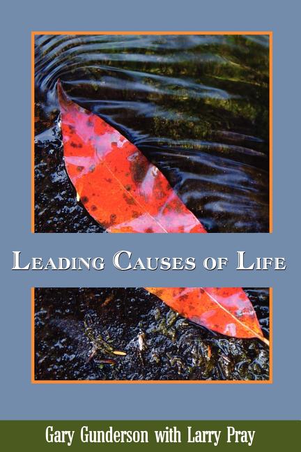 Item #116432 Leading Causes of Life. Larry Pray, Gary, Gunderson