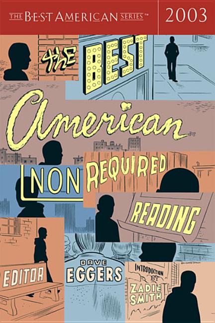 Item #285079 The Best American Nonrequired Reading 2003 (The Best American Series). Dave Eggers,...