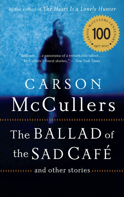 Item #227056 The Ballad Of The Sad Cafe: and Other Stories. Carson McCullers