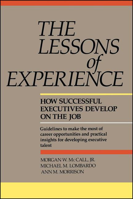 Item #265044 Lessons of Experience: How Successful Executives Develop on the Job. Morgan W....