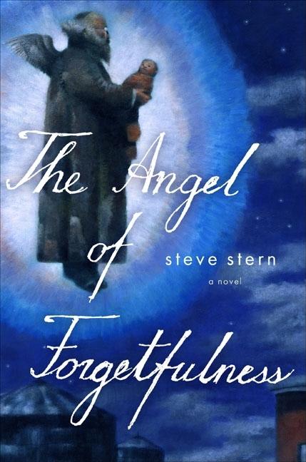 Item #010512 The Angel of Forgetfulness. Steve Stern