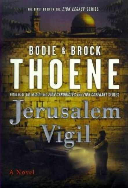 Item #164180 Jerusalem Vigil (The Zion Legacy Series). Bodie Thoene, Brock, Thoene
