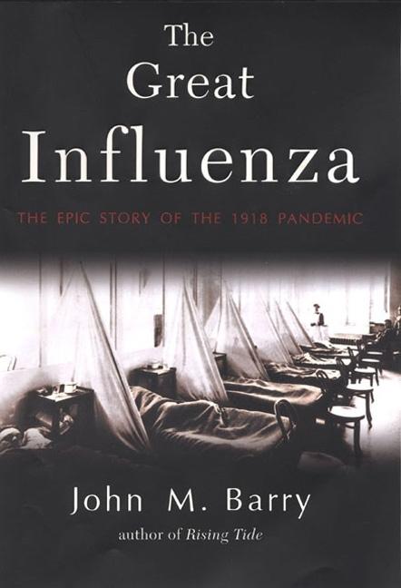 Item #272709 The Great Influenza: The Epic Story of the Deadliest Plague in History. John M. Barry