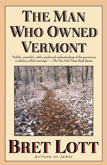 Item #224862 The Man Who Owned Vermont. Bret Lott