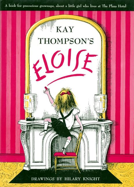 Item #229235 Eloise: A Book for Precocious Grown Ups. Kay Thompson