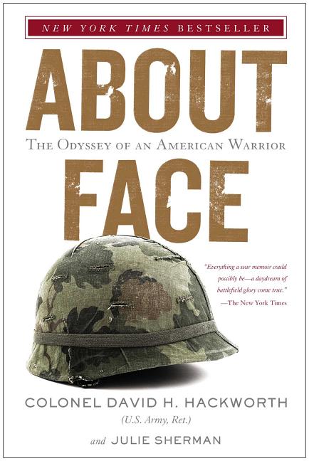Item #273102 About Face: The Odyssey of an American Warrior. Colonel David H. Hackworth, Julie...