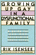 Item #1033197 Growing Up Gay in a Dysfunctional Family: A Guide for Gay Men Reclaiming Their...