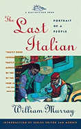 Item #286018 The Last Italian: Portrait of a People (Destination Book). William Murray