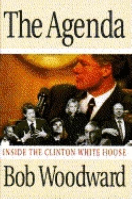 Item #1001799 The Agenda: Inside the Clinton White House. Bob Woodward