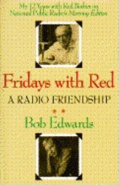 Item #1002909 Fridays with Red: A Radio Friendship. Bob Edwards