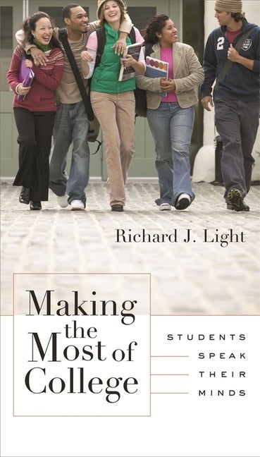 Item #231341 Making the Most of College: Students Speak Their Minds. Richard J. Light