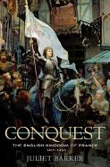 Item #1038417 Conquest: The English Kingdom of France, 1417-1450. Juliet Barker