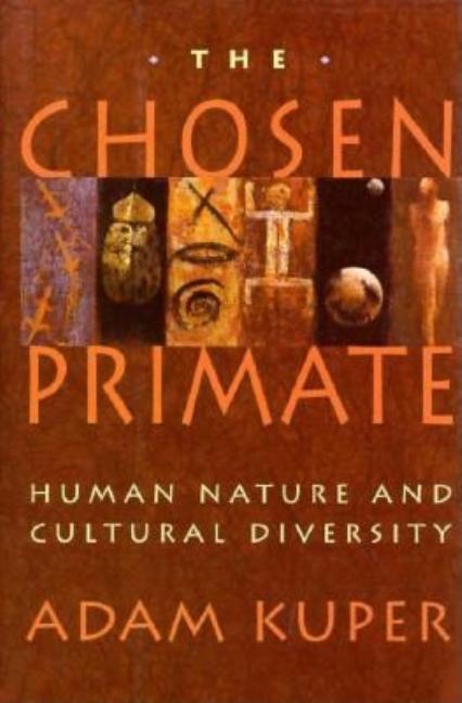 Item #277511 The Chosen Primate: Human Nature and Cultural Diversity. Adam Kuper