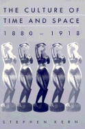 Item #287176 The Culture of Time and Space, 1880-1918. Stephen Kern