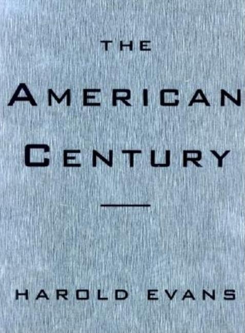 Item #284625 The American Century. Harold Evans