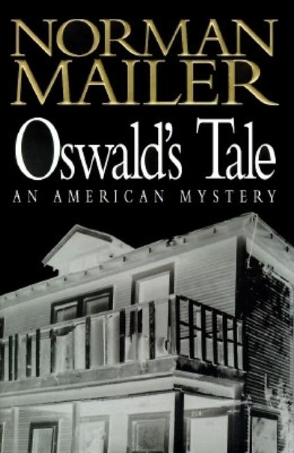 Item #236136 Oswald's Tale: An American Mystery. Norman Mailer