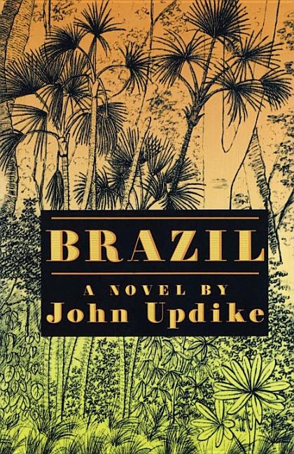 Item #285820 Brazil: A novel. John Updike