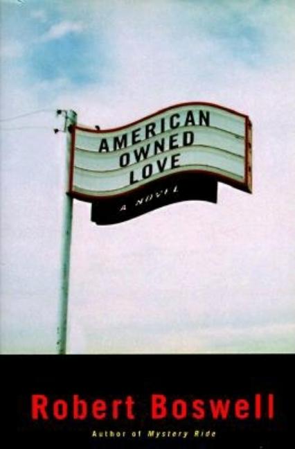 Item #094180 American Owned Love. Robert Boswell