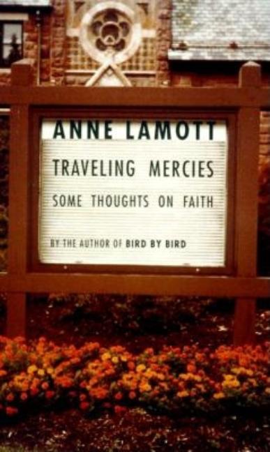 Item #283261 Traveling Mercies: Some Thoughts on Faith. Anne Lamott
