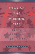 Item #1028309 Wearing the Morning Star:: Native American Song- Poems