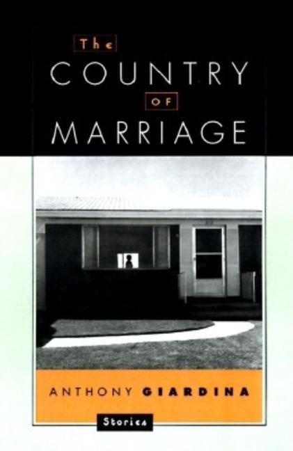 Item #084853 The Country of Marriage. Anthony Giardina
