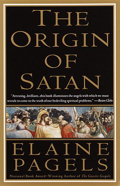 Item #286985 The Origin of Satan: How Christians Demonized Jews, Pagans, and Heretics. Elaine Pagels