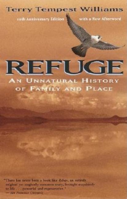 Item #264407 Refuge: An Unnatural History of Family and Place. Terry Tempest Williams