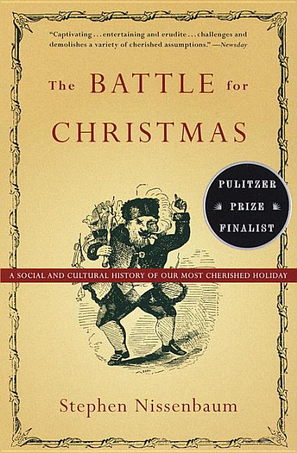 Item #284734 The Battle for Christmas: A Cultural History of America's Most Cherished Holiday....
