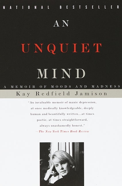 Item #275956 An Unquiet Mind: A Memoir of Moods and Madness. Kay Redfield Jamison