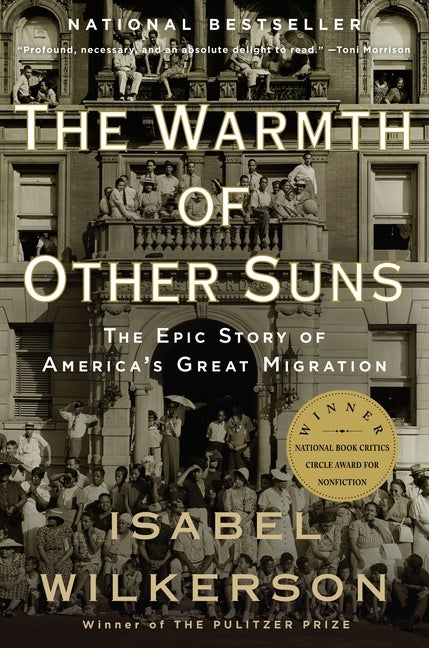 Item #230841 The Warmth of Other Suns: The Epic Story of America's Great Migration. Isabel Wilkerson