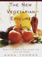 Item #1002374 The New Vegetarian Epicure: Menus--with 325 all-new recipes--for family and...