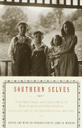 Item #1002559 Southern Selves: From Mark Twain and Eudora Welty to Maya Angelou and Kaye Gibbons...