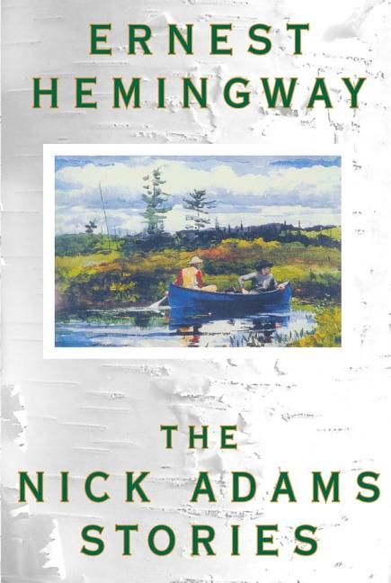 Item #281851 The Nick Adams Stories. Ernest Hemingway