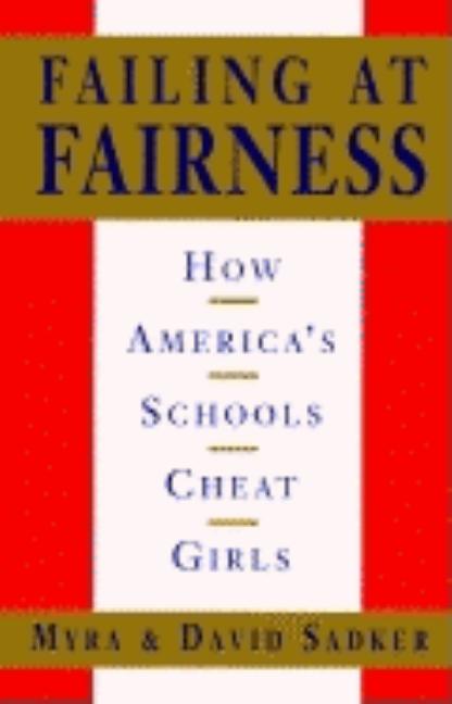 Item #264220 Failing at Fairness: How America's Schools Cheat Girls. David Sadker, Myra, Sadker