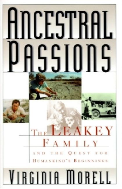 Item #280488 Ancestral Passions: The Leakey Family and the Quest for Humankind's Beginnings....