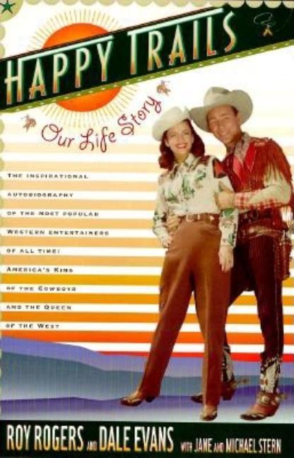 Item #192583 HAPPY TRAILS: Our Life Story. Dale Evans, Roy, Rogers