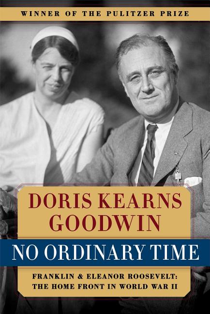 Item #270938 No Ordinary Time: Franklin and Eleanor Roosevelt: The Home Front in World War II....