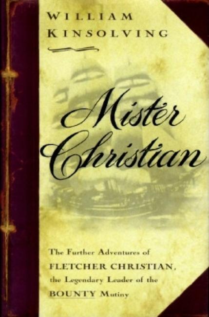 Item #089650 Mister Christian: The Further Adventures of Fletcher Christian, the Legendary Leader...