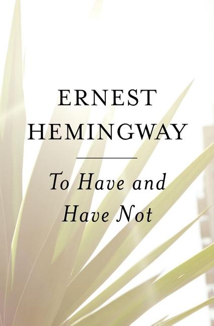 Item #226295 To Have and Have Not. Ernest Hemingway
