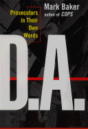 Item #1048057 D.A.: Prosecutors in Their Own Words. Mark Baker, Baker