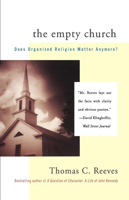 Item #206385 The Empty Church: Does Organized Religion Matter Anymore. Thomas C. Reeves