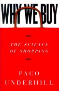 Item #285861 Why We Buy: The Science Of Shopping. Paco Underhill