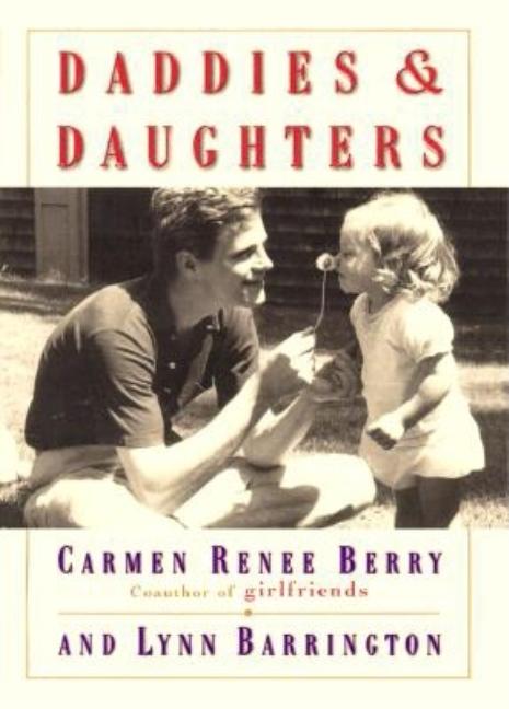 Item #250169 Daddies and Daughters: Tender Moments Lasting Joys. Lynn Barrington, Carmen Renee Berry