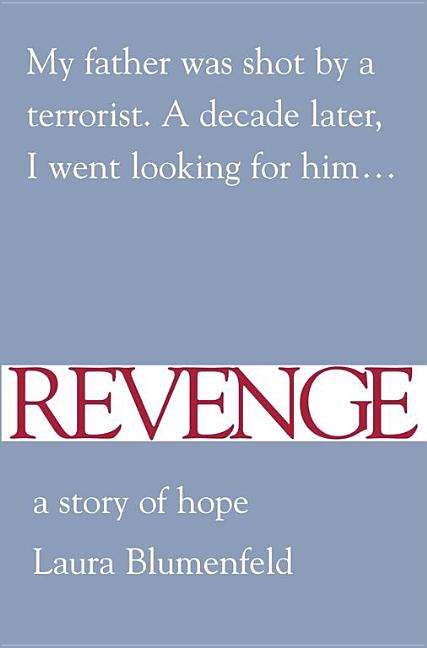 Item #235610 Revenge: A Story of Hope. Laura Blumenfeld