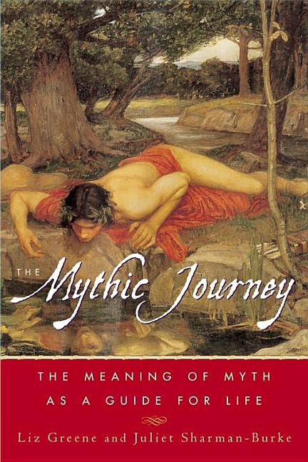 Item #234088 The Mythic Journey: The Meaning of Myth as a Guide for Life. Liz Greene