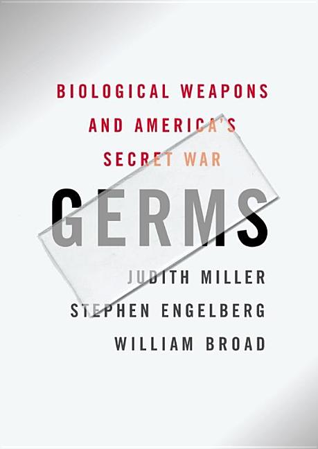 Item #237829 Germs : Biological Weapons and America's Secret War. Stephen Engelberg, William,...