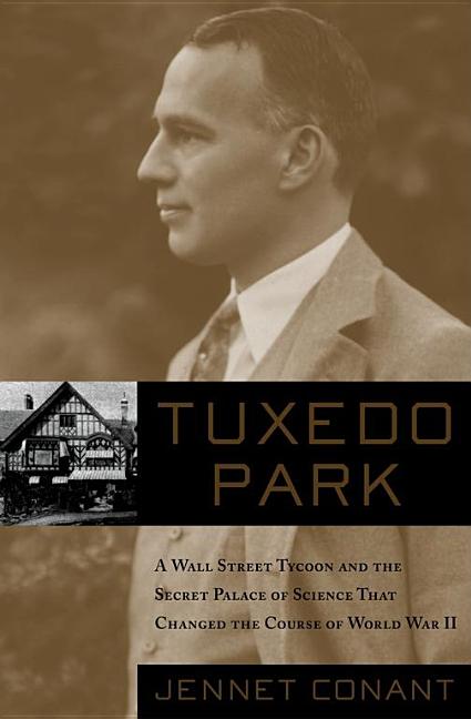 Item #282543 Tuxedo Park : A Wall Street Tycoon and the Secret Palace of Science That Changed the...